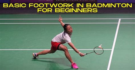 Basic Footwork in Badminton for Beginners - RACKET SPORTS.in