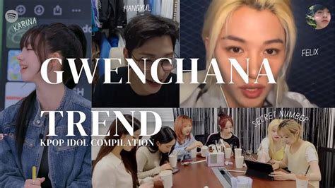 GWENCHANA TREND BY KPOP IDOL COMPILATION - YouTube