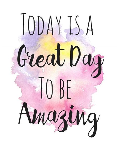 Free Inspirational Printable: Today is a Great Day to Be Amazing #freeprintables #printables # ...