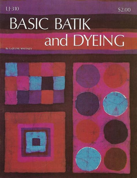 Basic Batik and Dyeing How to Make Tie Dye Fabrics Textiles Clothing ...