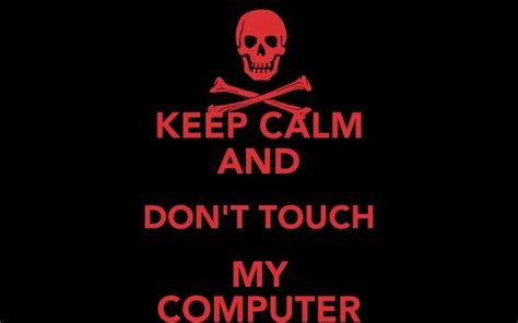 a skull and crossbones with the words keep calm and don't touch my computer