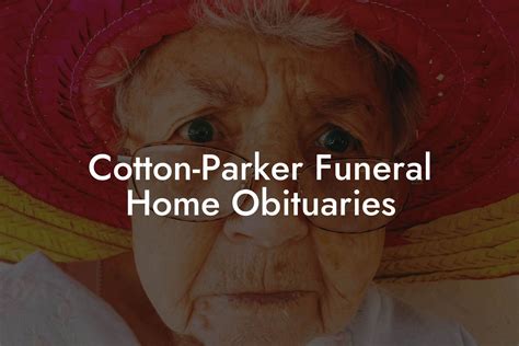 Cotton-Parker Funeral Home Obituaries - Eulogy Assistant