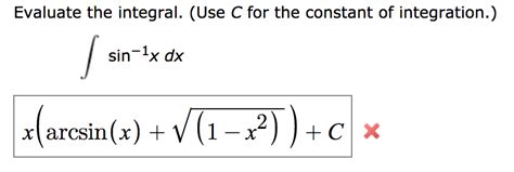 Solved Evaluate the integral. (Use C for the constant of | Chegg.com