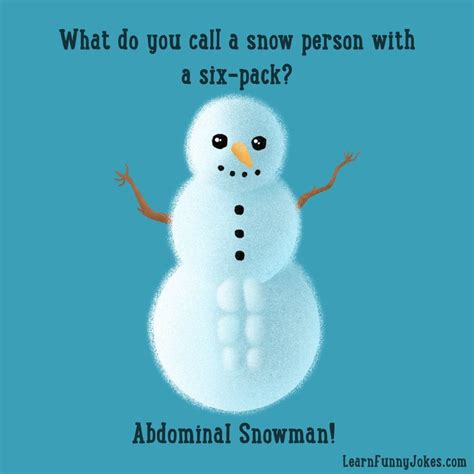 What do you call a snow person with a six-pack? Abdominal Snowman ...