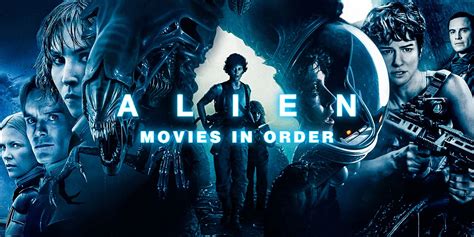 Here’s how to watch alien movies in order (chronologically and by ...