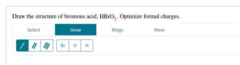 Solved Draw the structure of bromous acid, HBrO2. Optimize | Chegg.com