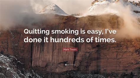 Mark Twain Quote: “Quitting smoking is easy, I’ve done it hundreds of times.”