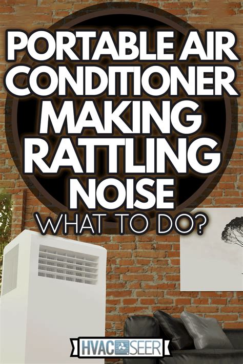 Portable Air Conditioner Making Rattling Noise—What To Do? - HVACseer.com