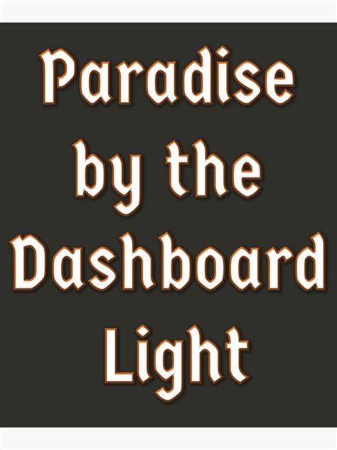 "Paradise by the dashboard light " Poster for Sale by Mariahbutlerm ...