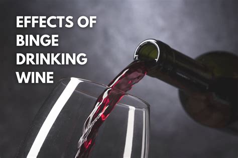 6 Little-Known Effects of Binge Drinking Wine