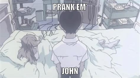 Prank 'Em, Shinji | Prank Him John | Know Your Meme