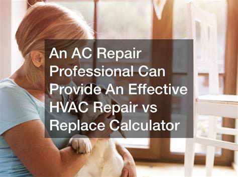 An AC Repair Professional Can Provide An Effective HVAC Repair vs Replace Calculator - AC Repair ...