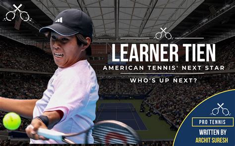 Who's Up Next: American Tennis' Next Star Learner Tien