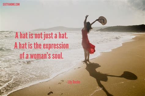 A hat is not just a hat. A hat is the expression of a woman's soul - # ...