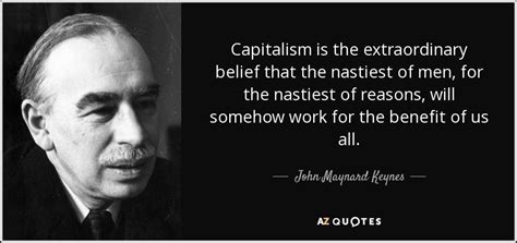 John Maynard Keynes quote: Capitalism is the extraordinary belief that ...