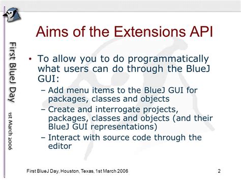 1 First BlueJ Day, Houston, Texas, 1st March 2006 Writing BlueJ Extensions Ian Utting University ...