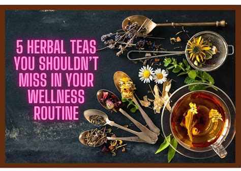 5 Herbal Teas You Shouldn’t Miss On Your Wellness Routine - UrbanMatter