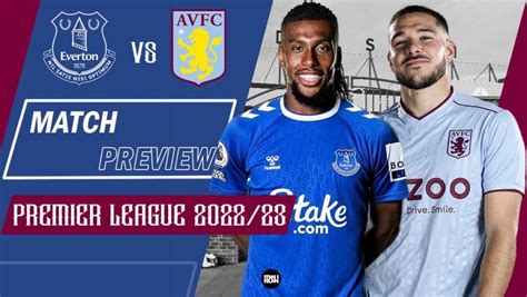 Everton vs Aston Villa: Preview | Premier League 2022/23