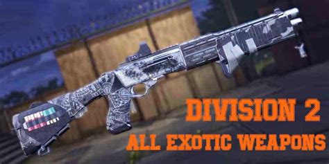 Division 2 Exotic Weapons List - Stats, How To Unlock & Best Weapons