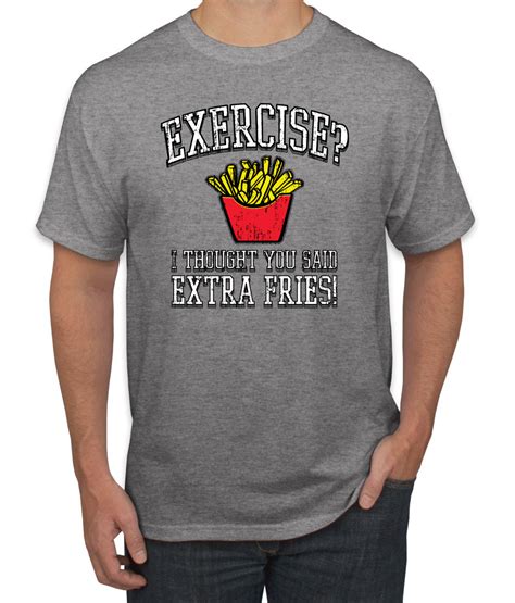 Extra Fries? Funny Mens T-Shirt Exercise Fat Joke Graphic Novelty Gym Humor Tee | eBay