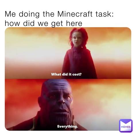 Me doing the Minecraft task: how did we get here | @hautala.anton | Memes