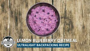 Lemon Blueberry Oatmeal | Ultralight Backpacking Recipe