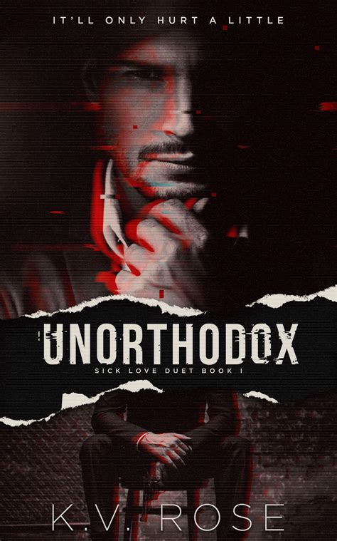 Unorthodox (Sick Love, #1) by K.V. Rose | Goodreads