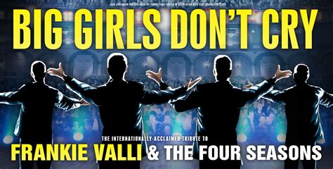 Big Girls Don’t Cry – Celebrating the music of Frankie Valli & The Four ...