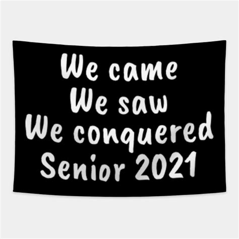 we came, we saw, we conquered 2021 - Class Of 2021 - Tapestry | TeePublic