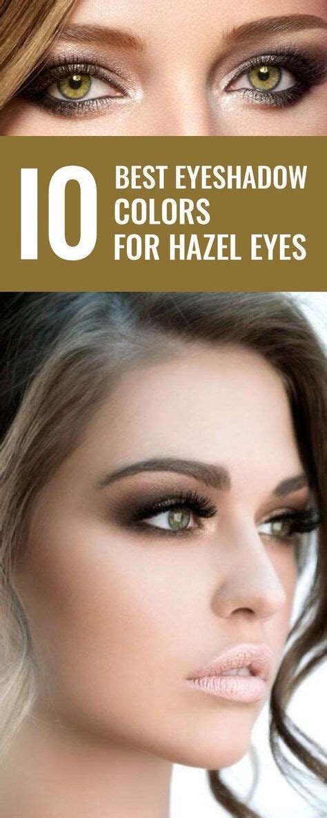 The 10 Best Eyeshadow Colors for Hazel Eyes | Hazel eye makeup, Makeup ...