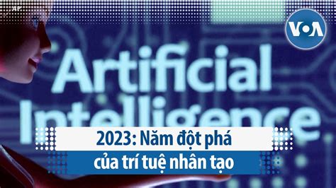 2023: Năm đột phá của trí tuệ nhân tạo | VOA Tiếng Việt - The Vietnam Post - Thương Mại Vietnam ...