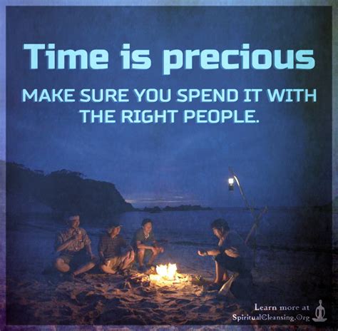 Time is precious make sure you spend it with the right people | SpiritualCleansing.Org - Love ...