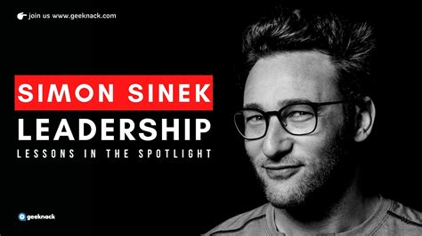 Simon Sinek – Leadership Lessons In The Spotlight - Geeknack