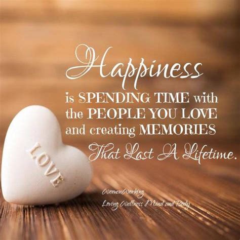 Happiness is spending time with the people you love | Family time quotes, Time with friends ...