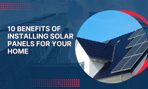 10 Benefits of Installing Solar Panels for Your Home