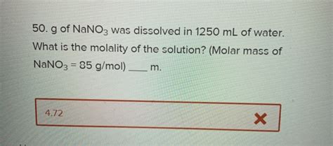 Solved 50. g of NaNO3 was dissolved in 1250 mL of water. | Chegg.com