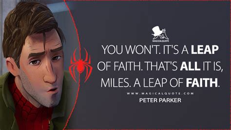 You won't. It's a leap of faith. That's all it is, Miles. A leap of faith. - MagicalQuote