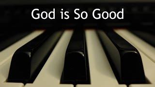 God is So Good - piano instrumental hymn with lyrics Chords - ChordU