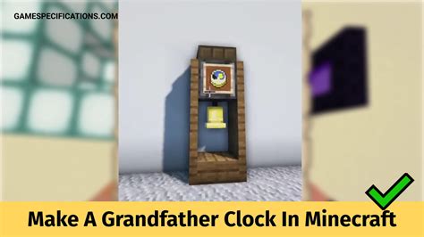 How To Make A Grandfather Clock In Minecraft - Game Specifications