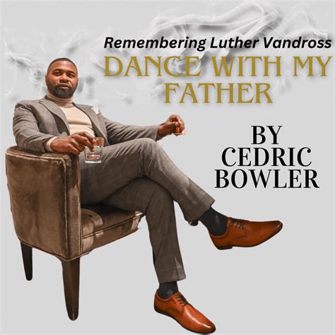 Remembering Luther Vandross by Cedric Bowler- “DANCE WITH MY FATHER ...