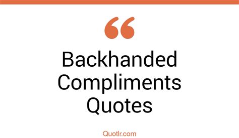 4+ Perspective Backhanded Compliments Quotes That Will Unlock Your True Potential