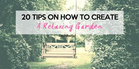 20 Tips On How To Create A Relaxing Garden