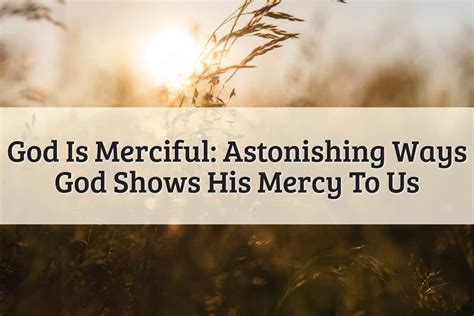 God Is Merciful: 4 Amazing Ways To Identify His Mercy