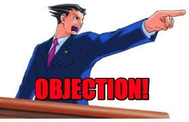 Meme Creator - Funny OBJECTION! Meme Generator at MemeCreator.org!