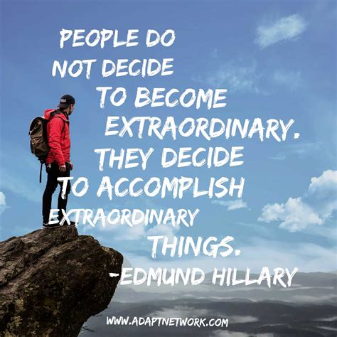 "People do not decide to become extraordinary. They decide to accomplish extraordinary things ...