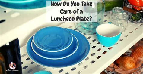 What is Luncheon Plate? History, Material & Uses