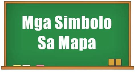 Mga Simbolo Sa Mapa At Ang Kahulugan Nila