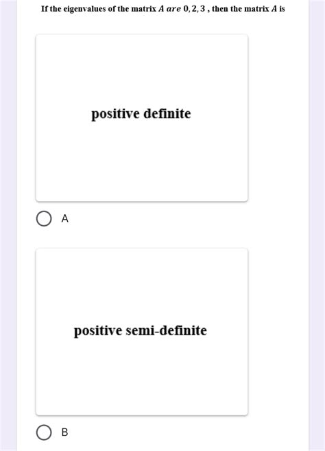 Solved If the eigenvalues of the matrix A are 0,2,3, then | Chegg.com