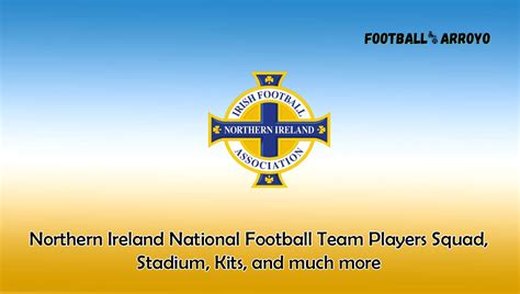 Northern Ireland National Football Team Players Squad 2024, Stadium ...