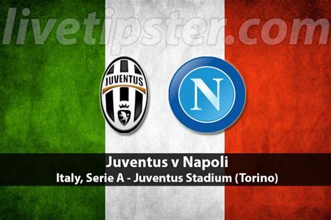 Juventus v Napoli live stream, preview and tips